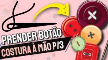 COMO COSTURAR A MÃO – PARTE 03 –  PRENDER BOTÃO E AJUSTE DE BLUSA