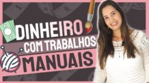 Como Ganhar Dinheiro Em Casa Com Trabalhos Manuais – 5 Dicas Para Ganhar Dinheiro