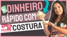 Como Ganhar DINHEIRO RÁPIDO Com Costura SIMPLES – Três Dicas Para Fazer Dinheiro Em Casa Costurando!