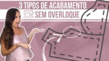 COMO FAZER ACABAMENTOS PERFEITOS SEM UTILIZAR A OVERLOQUE  – ACABAMENTO COM MAQUINA RETA DOMESTICA