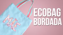 COMO FAZER ECOBAG – BORDADA NA MÁQUINA DOMÉSTICA – DIY FÁCIL