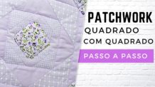 Como Fazer PatchWork Técnica Quadrado Por Quadrado Passo a Passo