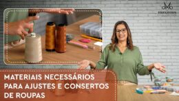 CONSERTOS E AJUSTES DE ROUPAS - MATERIAIS QUE VOCÊ PRECISA PARA COMEÇAR